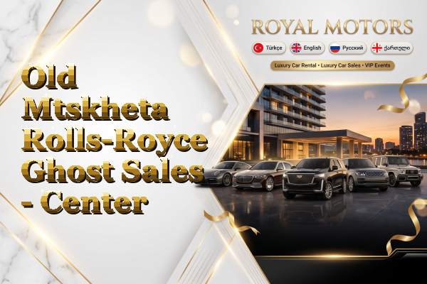 Old Mtskheta Rolls-Royce Ghost Sales - Center
