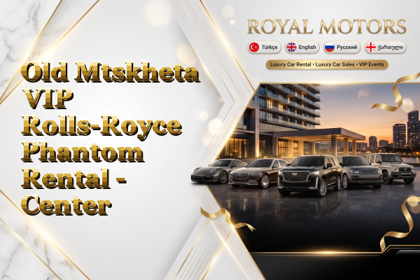 Old Mtskheta VIP Rolls-Royce Phantom Rental - Center