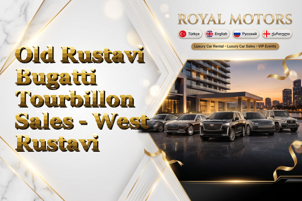 Old Rustavi Bugatti Tourbillon Sales - West Rustavi