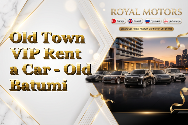 Old Town VIP Rent a Car - Old Batumi