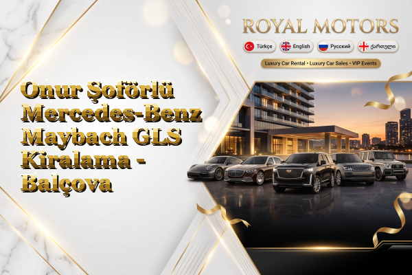 Onur Şoförlü Mercedes-Benz Maybach GLS Kiralama - Balçova