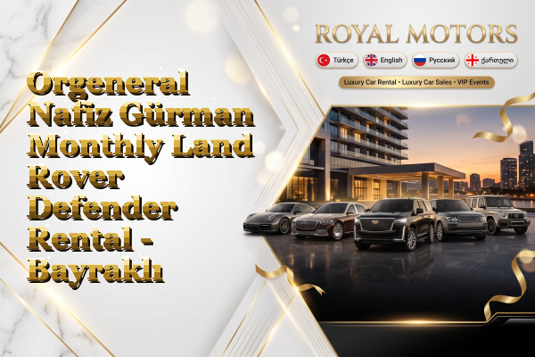 Orgeneral Nafiz Gürman Monthly Land Rover Defender Rental - Bayraklı