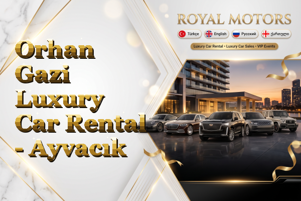 Orhan Gazi Luxury Car Rental - Ayvacık