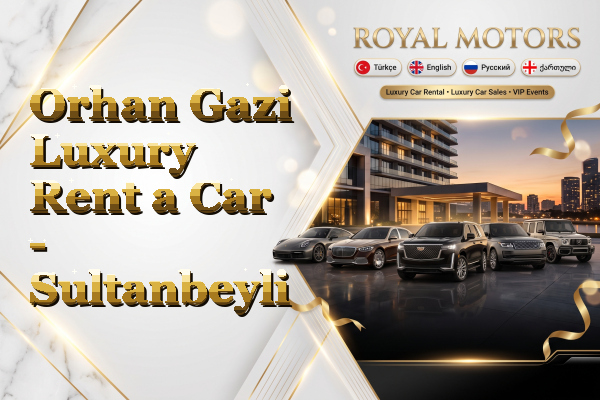 Orhan Gazi Luxury Rent a Car - Sultanbeyli