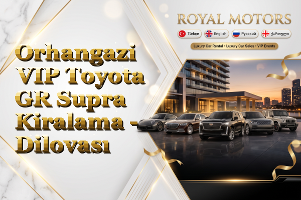 Orhangazi VIP Toyota GR Supra Kiralama - Dilovası