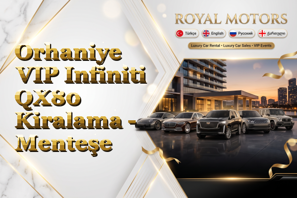 Orhaniye VIP Infiniti QX80 Kiralama - Menteşe