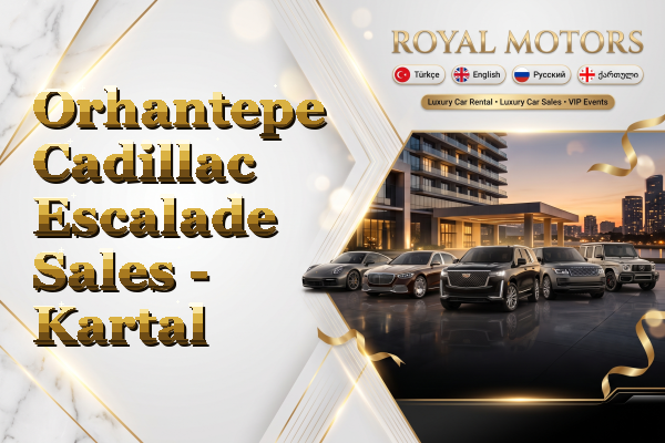 Orhantepe Cadillac Escalade Sales - Kartal