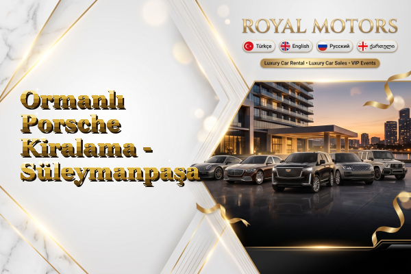 Ormanlı Porsche Kiralama - Süleymanpaşa
