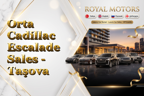 Orta Cadillac Escalade Sales - Taşova