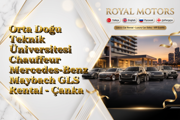 Orta Doğu Teknik Üniversitesi Chauffeur Mercedes-Benz Maybach GLS Rental - Çankaya