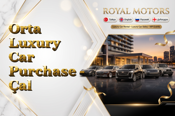 Orta Luxury Car Purchase - Çal