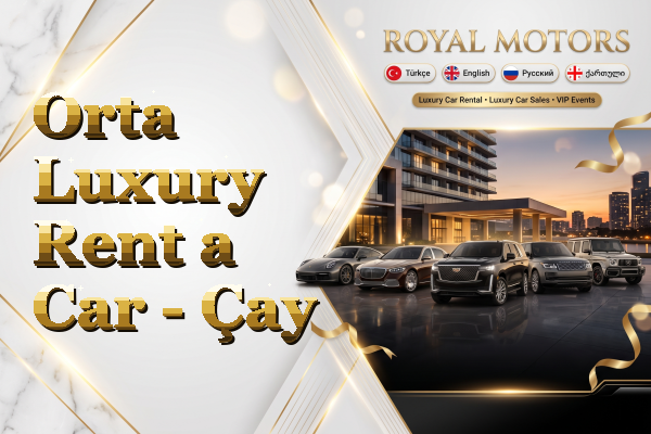 Orta Luxury Rent a Car - Çay