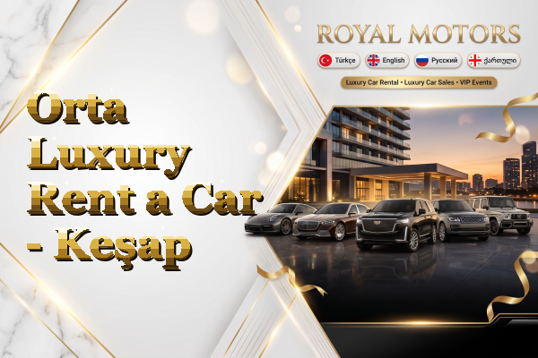 Orta Luxury Rent a Car - Keşap