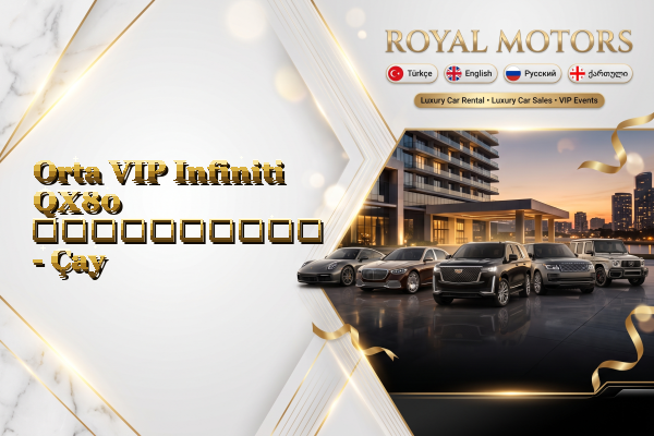 Orta VIP Infiniti QX80 გაქირავება - Çay