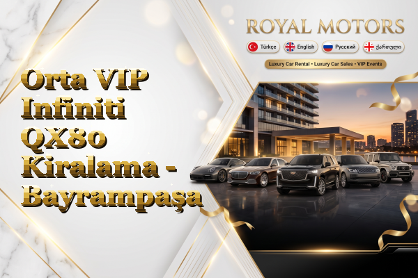 Orta VIP Infiniti QX80 Kiralama - Bayrampaşa