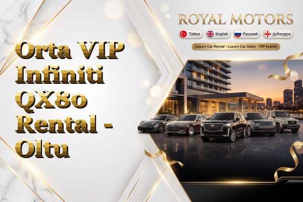 Orta VIP Infiniti QX80 Rental - Oltu