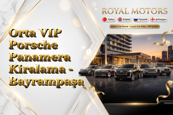 Orta VIP Porsche Panamera Kiralama - Bayrampaşa