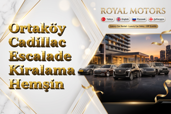 Ortaköy Cadillac Escalade Kiralama - Hemşin