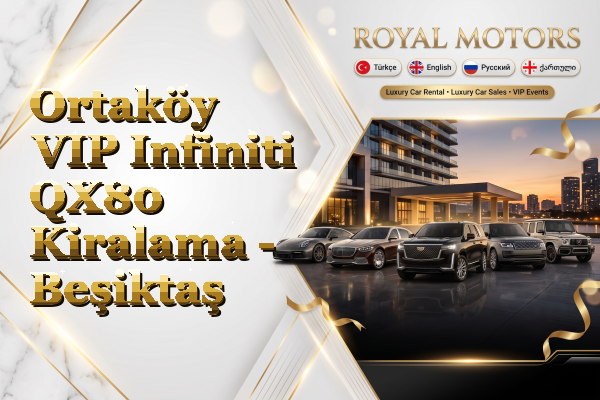 Ortaköy VIP Infiniti QX80 Kiralama - Beşiktaş