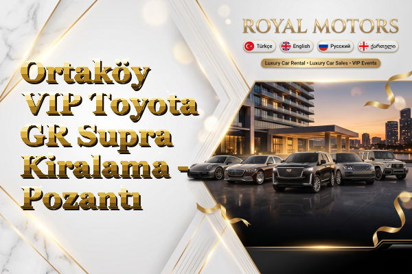 Ortaköy VIP Toyota GR Supra Kiralama - Pozantı