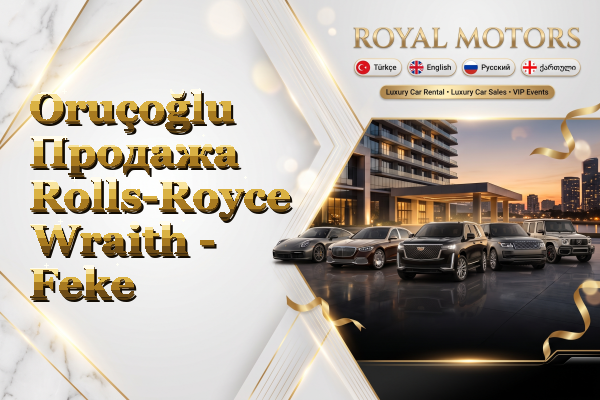 Oruçoğlu Продажа Rolls-Royce Wraith - Feke