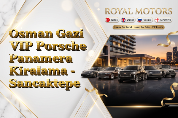 Osman Gazi VIP Porsche Panamera Kiralama - Sancaktepe