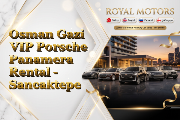 Osman Gazi VIP Porsche Panamera Rental - Sancaktepe