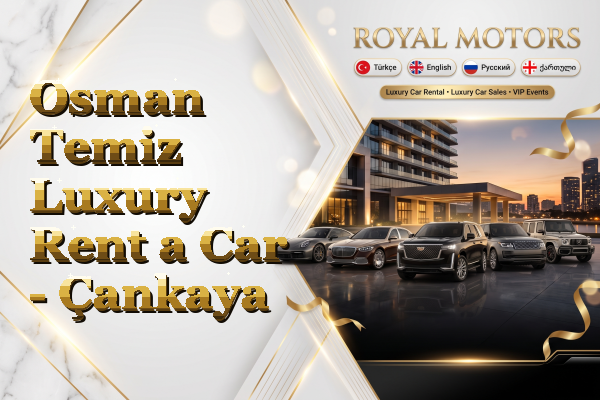 Osman Temiz Luxury Rent a Car - Çankaya