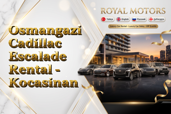 Osmangazi Cadillac Escalade Rental - Kocasinan