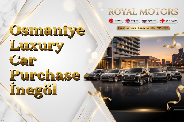 Osmaniye Luxury Car Purchase - İnegöl
