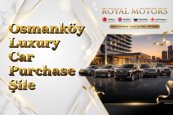 Osmanköy Luxury Car Purchase - Şile