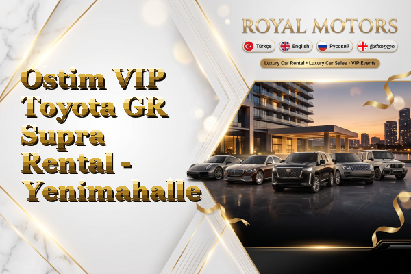 Ostim VIP Toyota GR Supra Rental - Yenimahalle