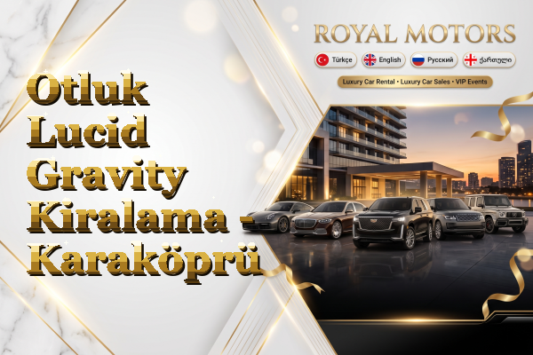 Otluk Lucid Gravity Kiralama - Karaköprü