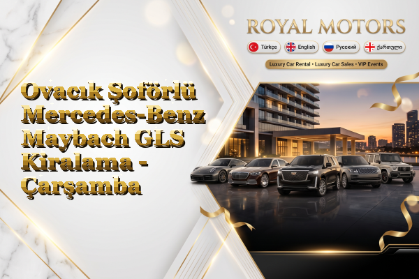 Ovacık Şoförlü Mercedes-Benz Maybach GLS Kiralama - Çarşamba