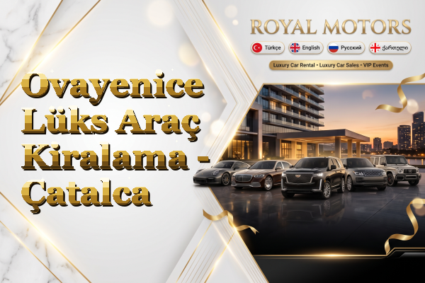 Ovayenice Lüks Araç Kiralama - Çatalca