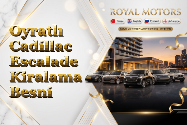 Oyratlı Cadillac Escalade Kiralama - Besni
