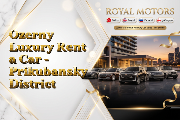 Ozerny Luxury Rent a Car - Prikubansky District