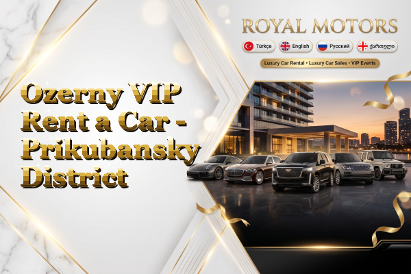 Ozerny VIP Rent a Car - Prikubansky District