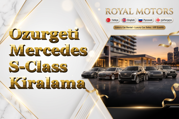Ozurgeti Mercedes S-Class Kiralama
