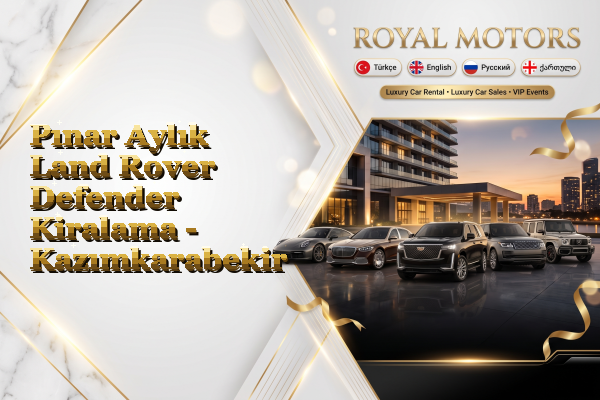 Pınar Aylık Land Rover Defender Kiralama - Kazımkarabekir