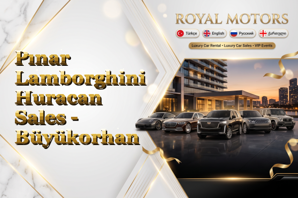 Pınar Lamborghini Huracan Sales - Büyükorhan