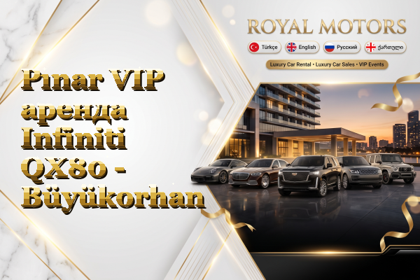 Pınar VIP аренда Infiniti QX80 - Büyükorhan
