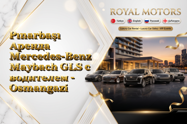 Pınarbaşı Аренда Mercedes-Benz Maybach GLS с водителем - Osmangazi