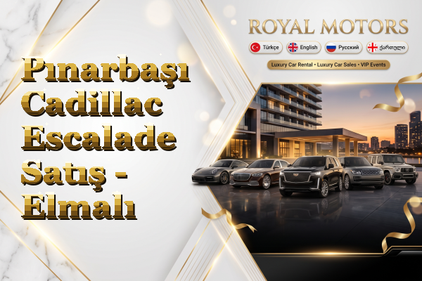 Pınarbaşı Cadillac Escalade Satış - Elmalı