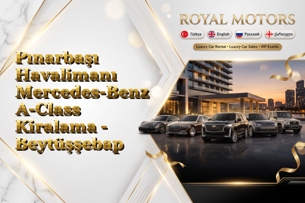 Pınarbaşı Havalimanı Mercedes-Benz A-Class Kiralama - Beytüşşebap