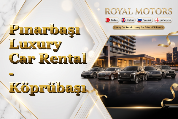 Pınarbaşı Luxury Car Rental - Köprübaşı
