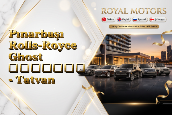 Pınarbaşı Rolls-Royce Ghost გაყიდვა - Tatvan