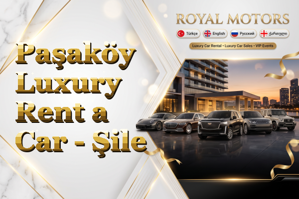 Paşaköy Luxury Rent a Car - Şile