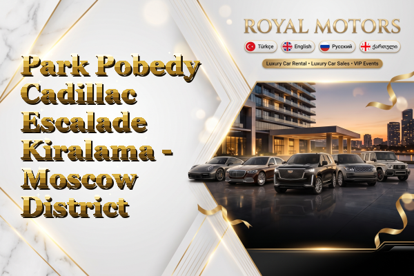 Park Pobedy Cadillac Escalade Kiralama - Moscow District