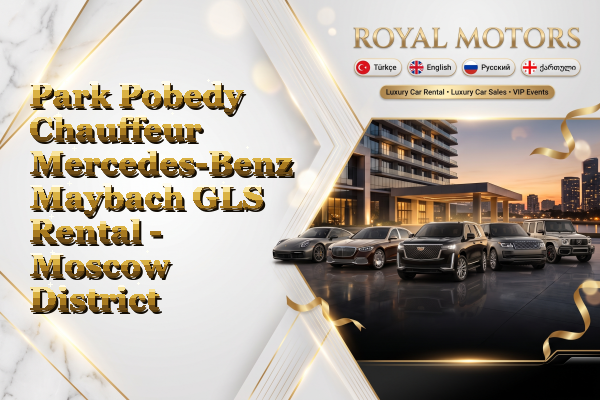 Park Pobedy Chauffeur Mercedes-Benz Maybach GLS Rental - Moscow District